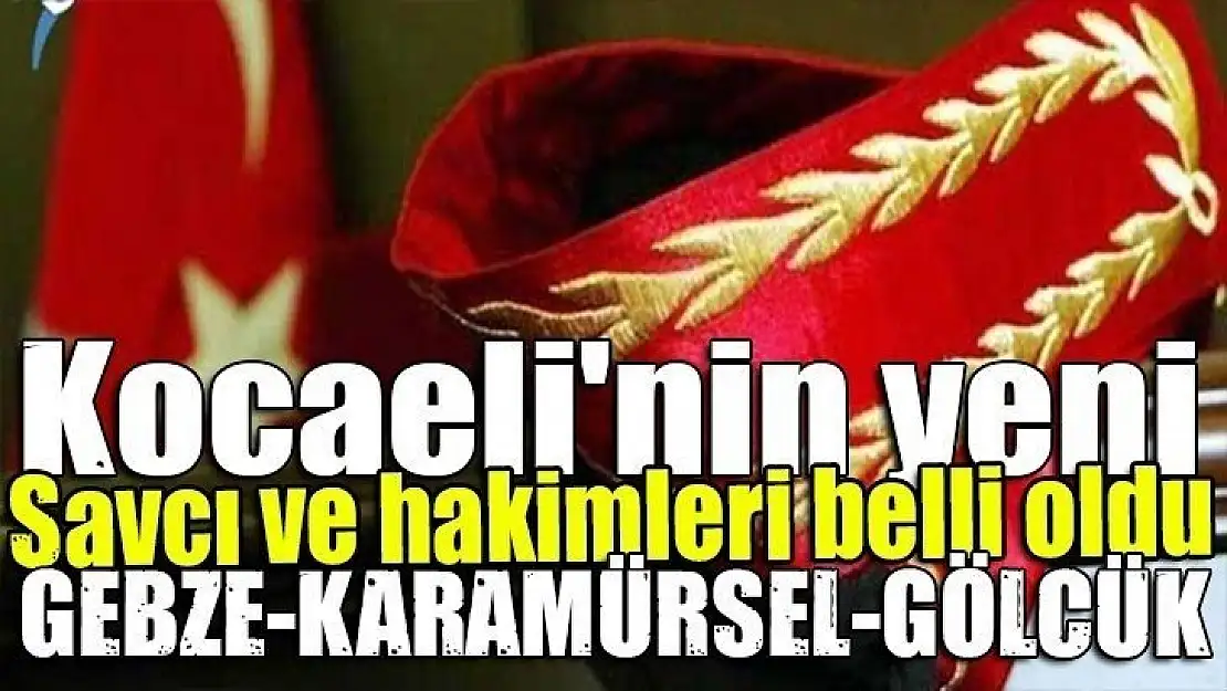 İşte gelen ve giden, savcı ve hakimler