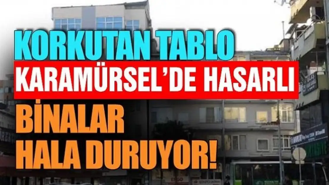 İşte Karamürsel'de hasarlı binaların adresleri