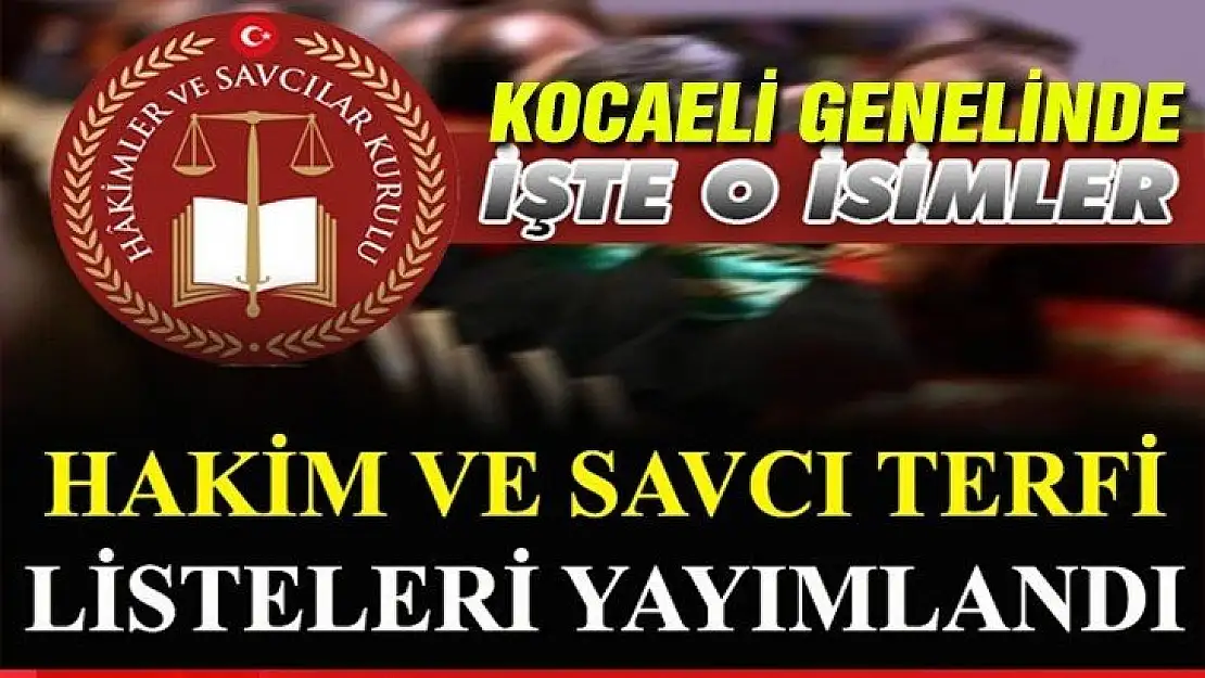 İşte Kocaeli genelinde terfi eden hakim ve savcılar