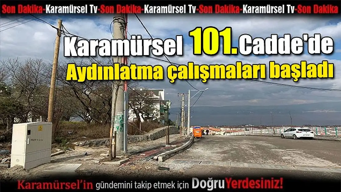 Karamürsel 101. Cadde'de aydınlatma çalışmaları başladı