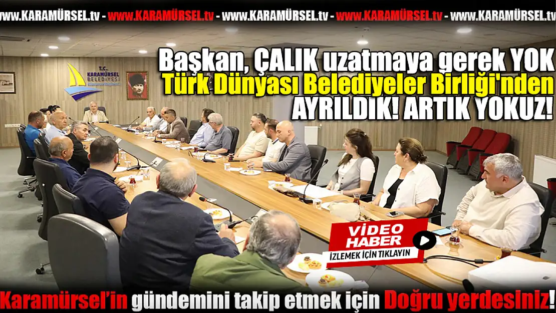 Karamürsel Belediyesi Türk Dünyası Belediyeler Birliği'nden Ayrıldı