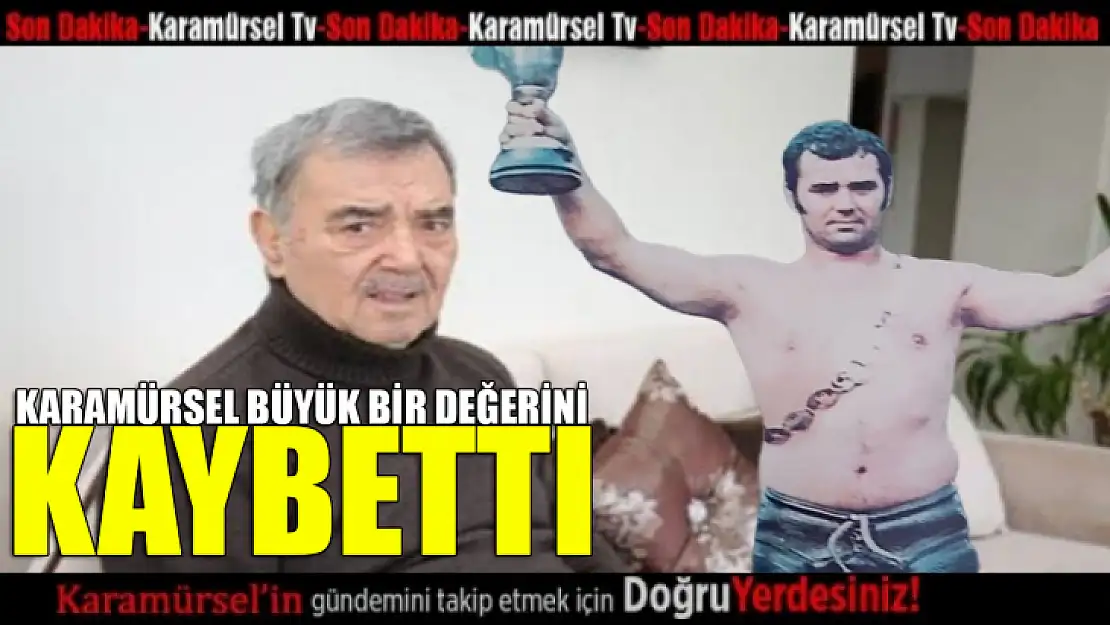 Karamürsel büyük bir değerini daha kaybetti