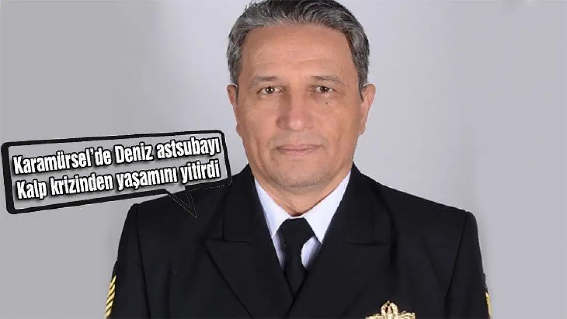 Karamürsel'de Deniz astsubayı kalp krizinden yaşamını yitirdi