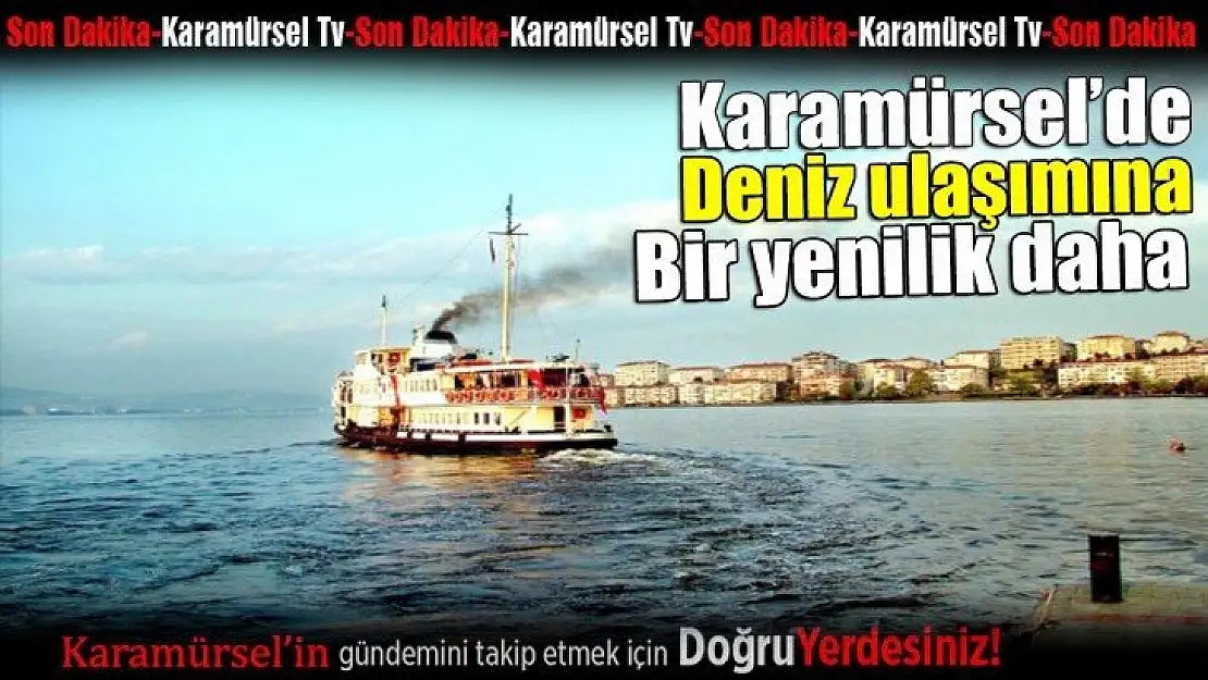 Karamürsel'de deniz ulaşımına bir yenilik daha