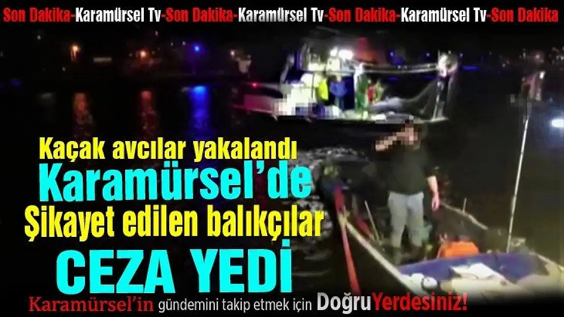 Karamürsel'de izinsiz avlanan balıkçılar yakalandı