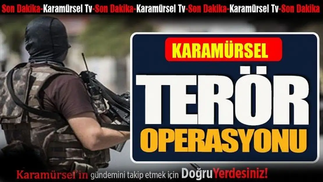 Karamürsel'de terör operasyonu!