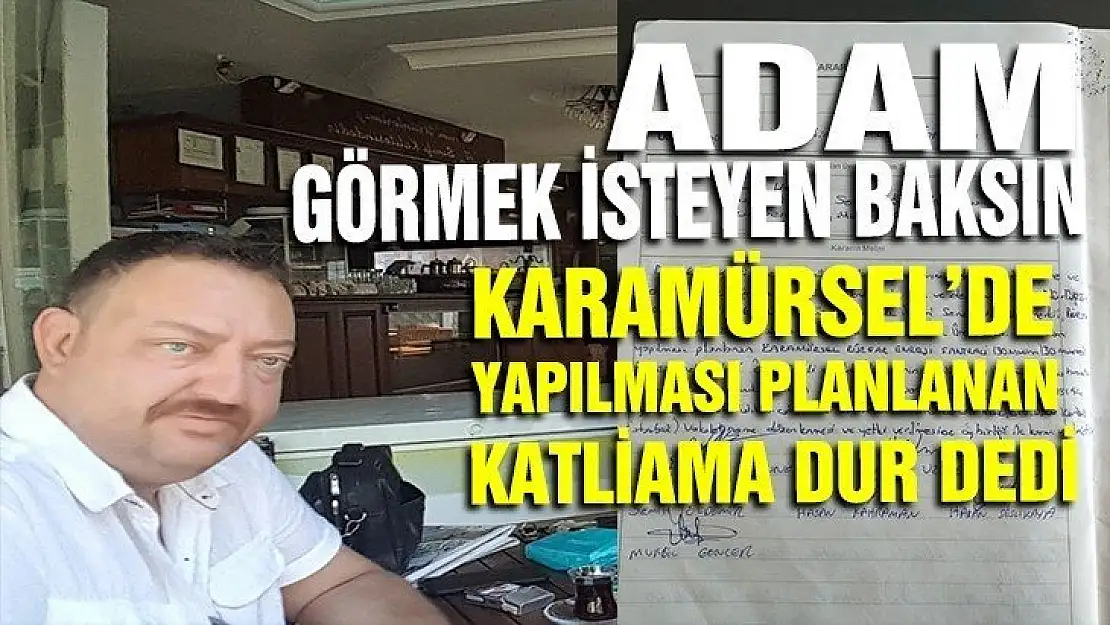 Karamürsel'de yapılması planlanan katliama birileri dur dedi