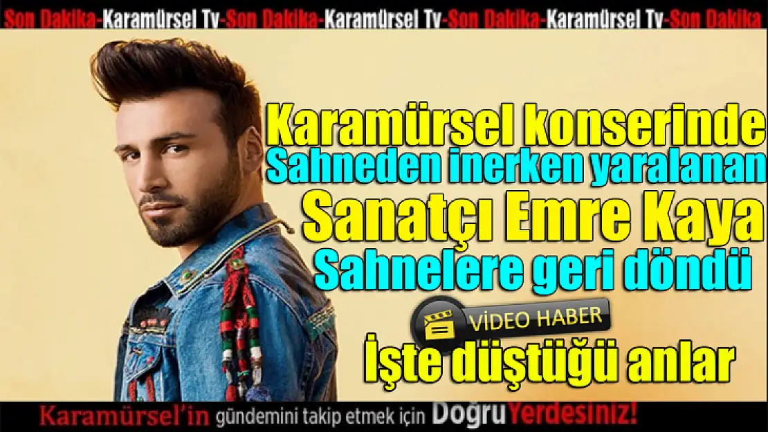 Karamürsel'deki konserinde düşen Emre Kaya sahnelere geri döndü