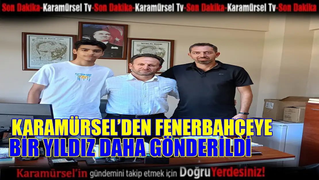 Karamürsel'den Fenerbahçeye bir yıldız daha gitti