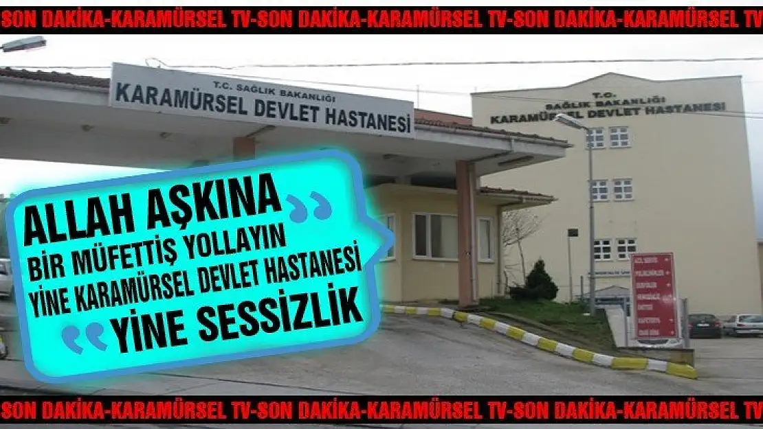 KARAMÜRSEL DEVLET HASTANESİNE SKANDAL SÖZLER