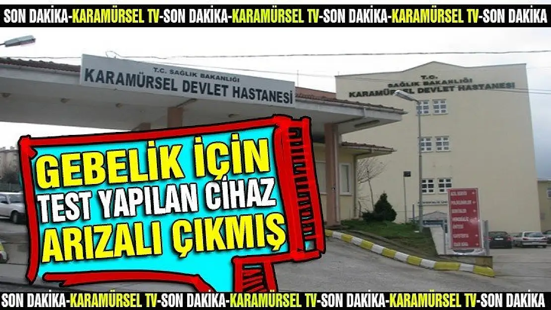 Karamürsel Devlet'te gebelik testi yaptıranlar dikkat!