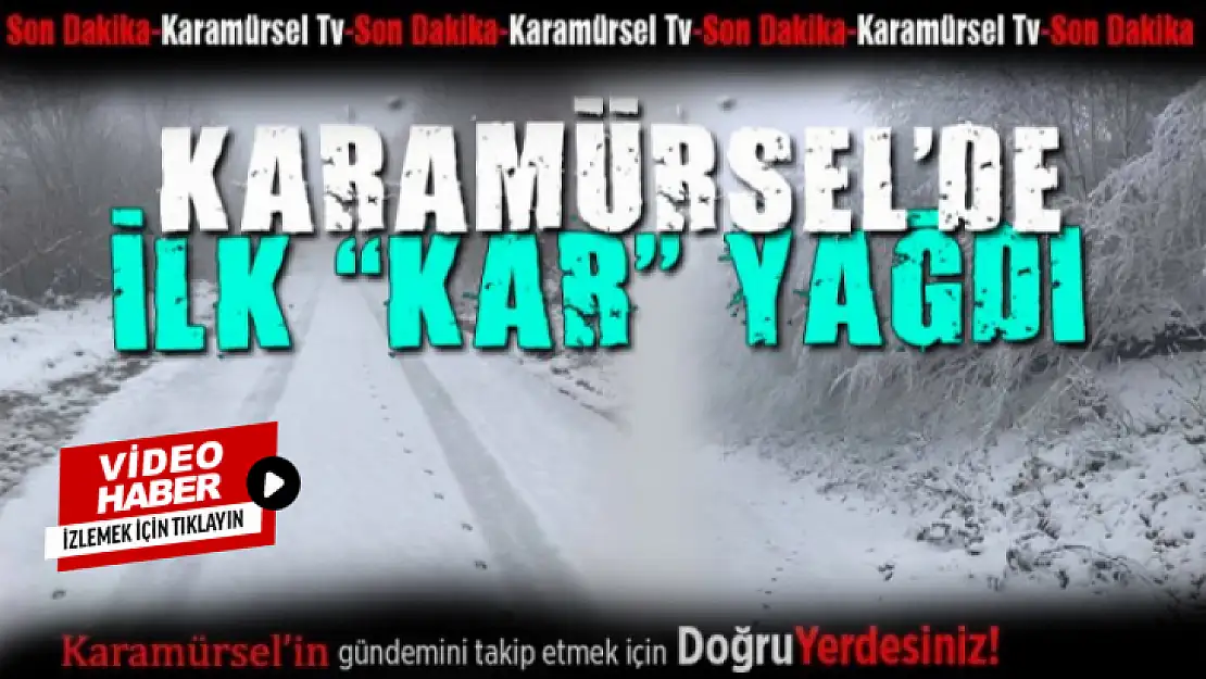 KARAMÜRSEL'E YILIN İLK KARI YAĞDI