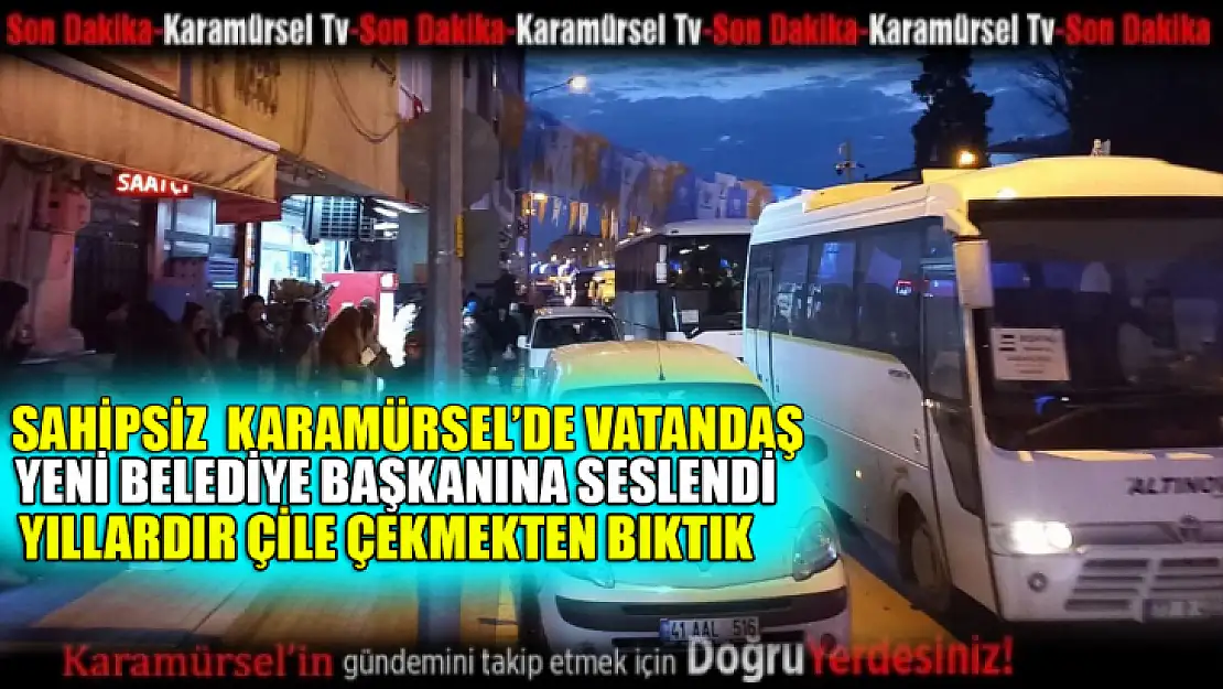 Karamürsel halkı, yeni belediye başkanına seslendi!