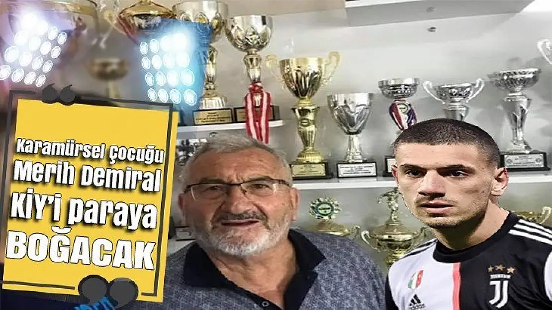 Karamürsel'in çocuğu Merih Demiral, KİY'i paraya boğacak