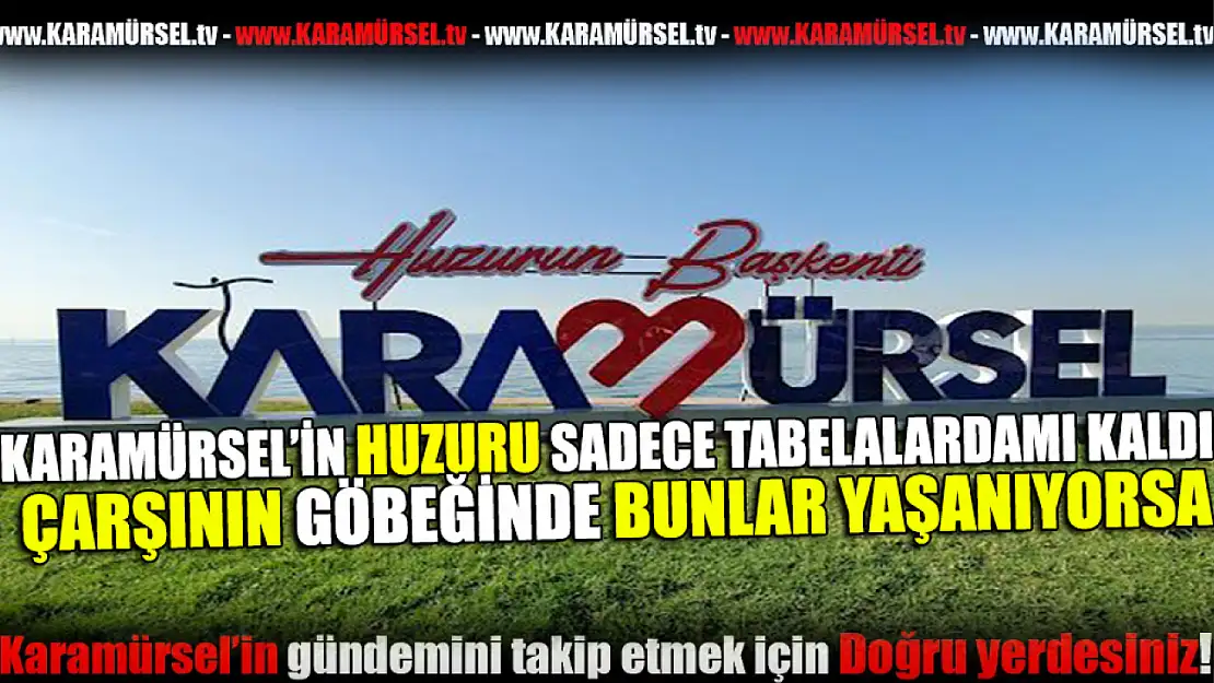 Karamürsel'in huzuru sadece tabelalarda mı kaldı!