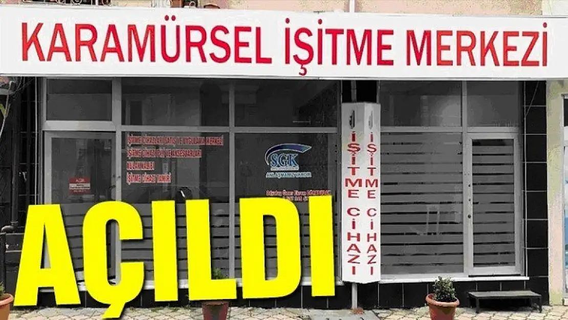 KARAMÜRSEL İŞİTME CİHAZI MERKEZİ AÇILDI!