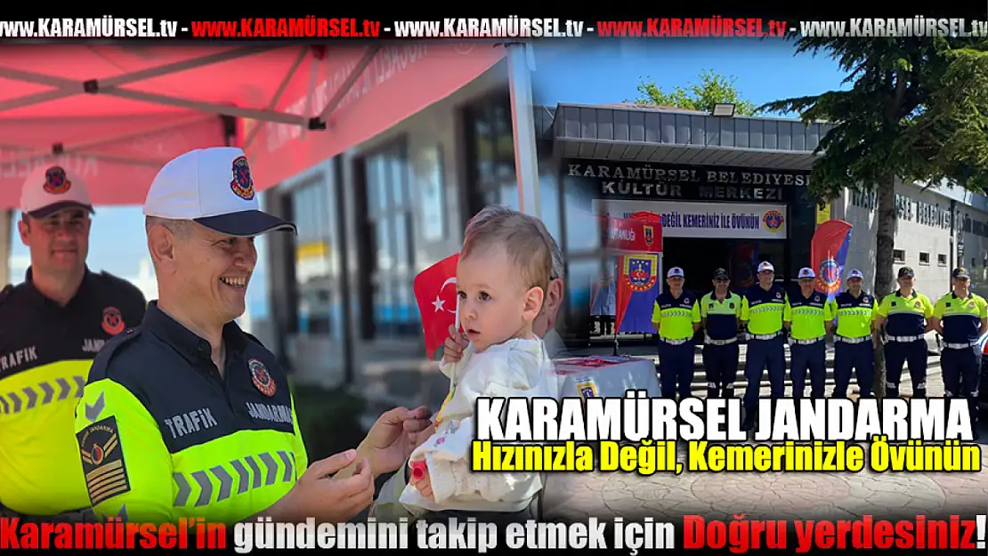 Karamürsel Jandarma, Hızınızla Değil, Kemerinizle Övünün!