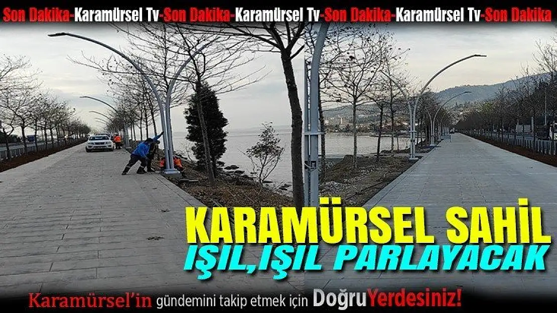 Karamürsel sahil ışıl, ışıl parlayacak!