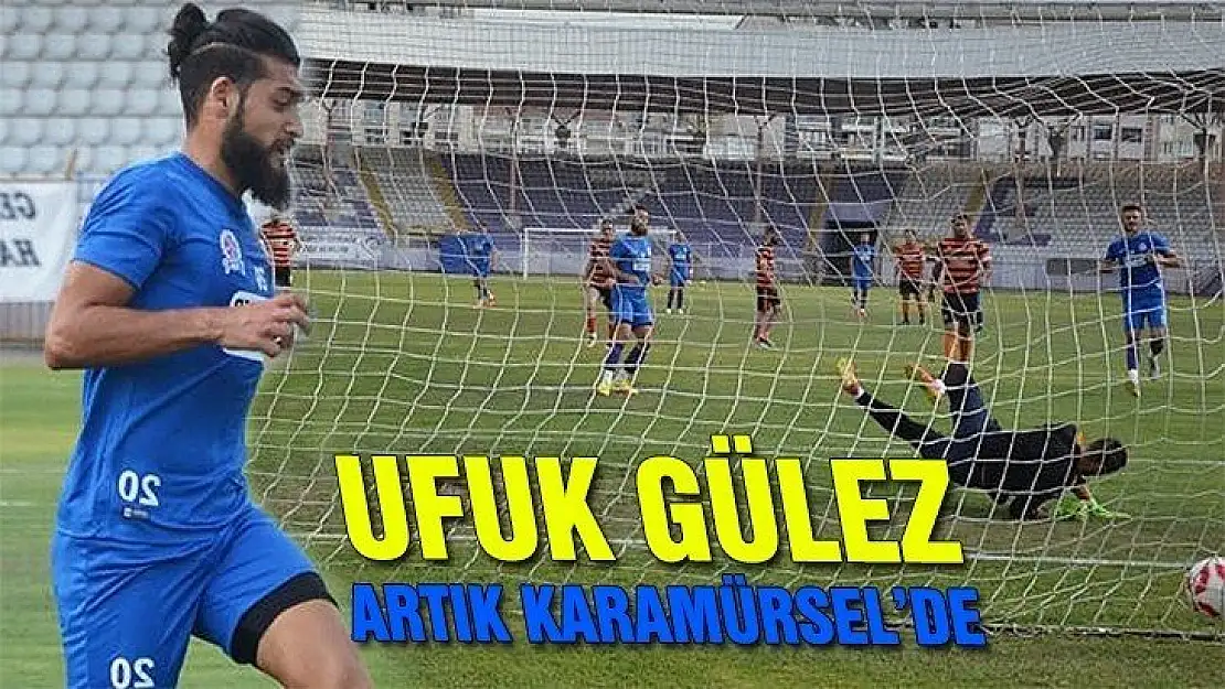 Karamürsel Spor Ufuk Gülez ile anlaştı