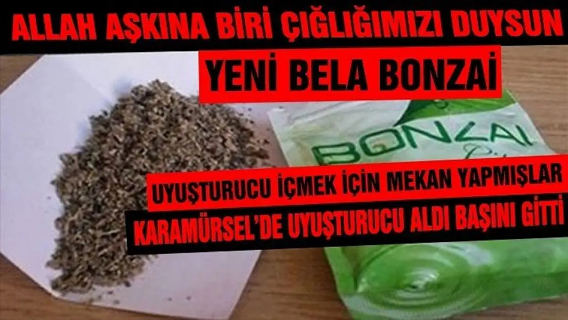 KARAMÜRSEL UYUŞTURUCUYA TESLİM Mİ OLDU?