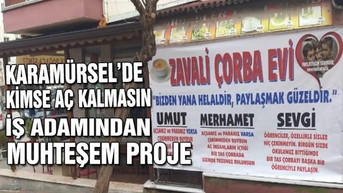 KARAMÜRSEL'DE KİMSE AÇ KALMASIN İSTİYORUZ