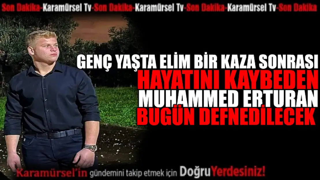 Muhammed Ertugran bugün defnedilecek