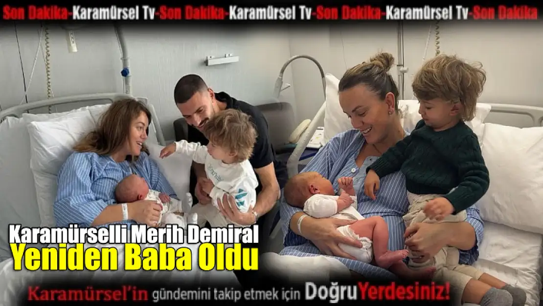 Karamürselli Merih Demiral Yeniden Baba Oldu