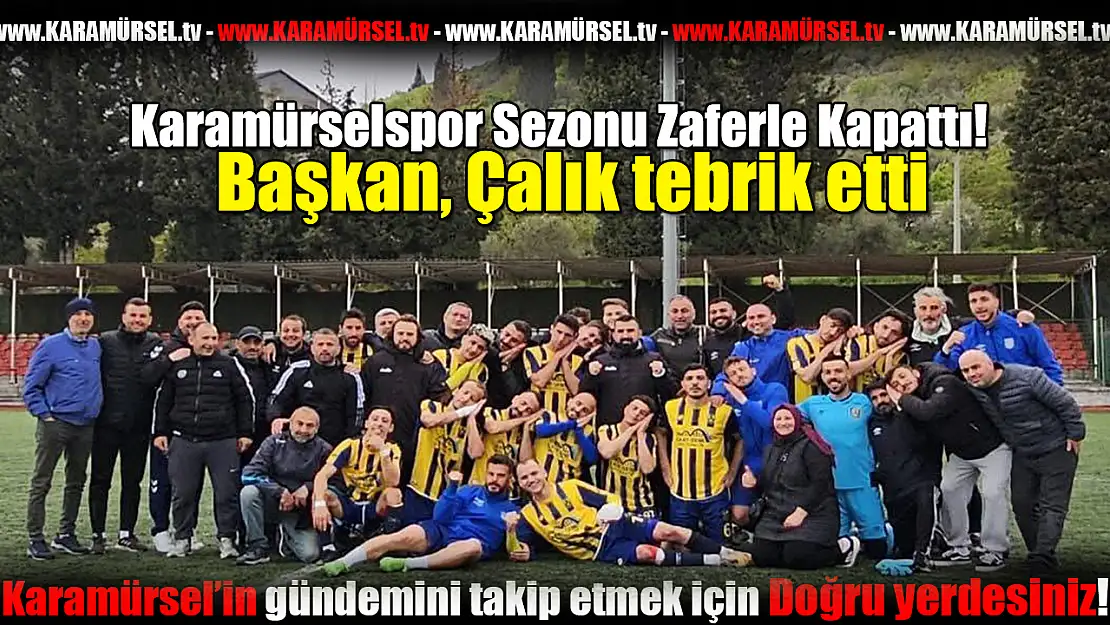 Karamürselspor Sezonu Zaferle Kapattı!