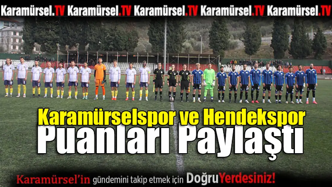 Karamürselspor ve Hendekspor Puanları Paylaştı