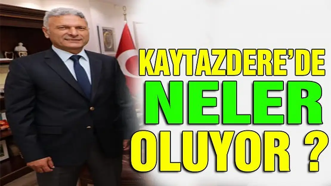 KAYTAZDERE'DE NELER OLUYOR