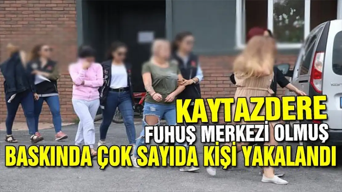 Kaytazdere'den Bursa ve Kocaeli'ye fuhuş servisi