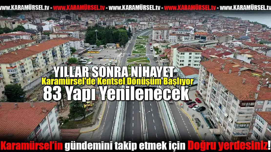 Kentsel Dönüşüm Başlıyor: 83 Yapı Yenilenecek!