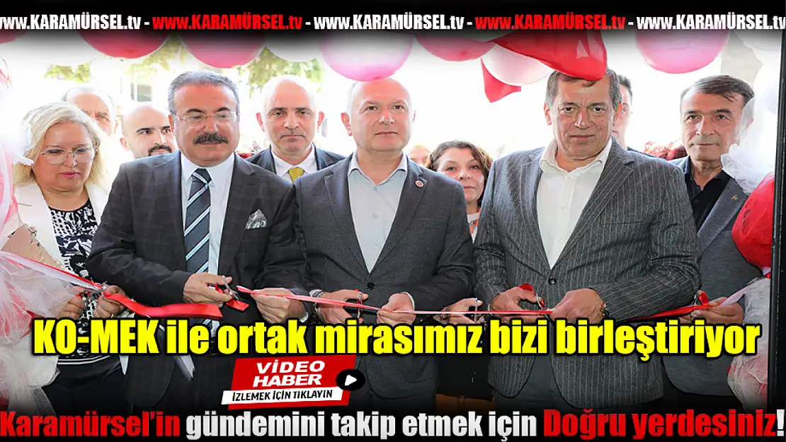 KO-MEK ile ortak mirasımız bizi birleştiriyor