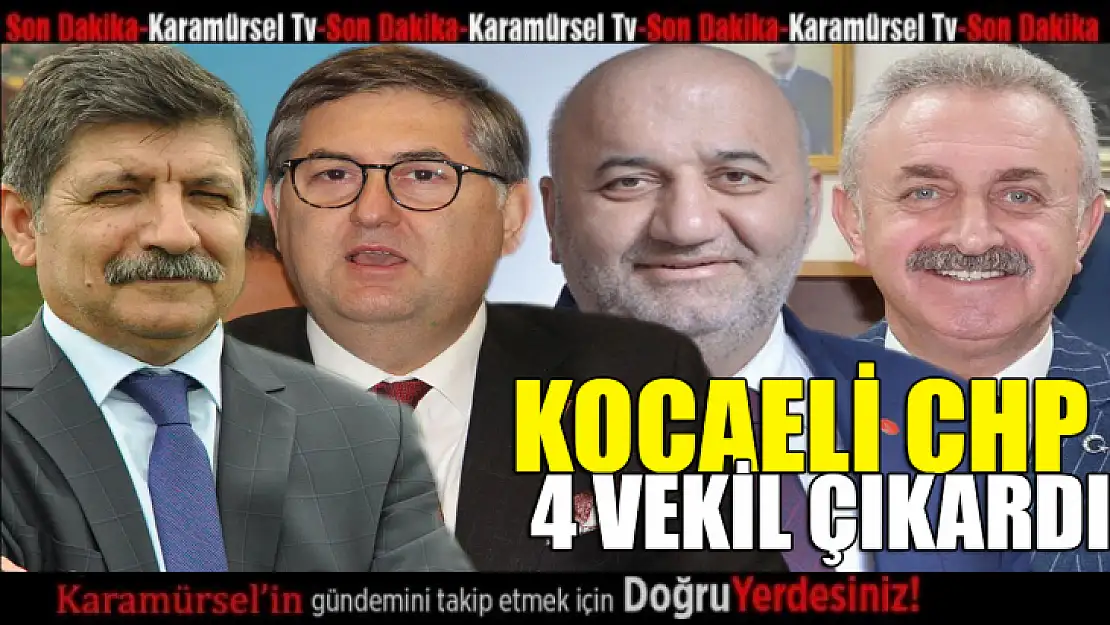 Kocaeli CHP 4 vekil çıkardı!