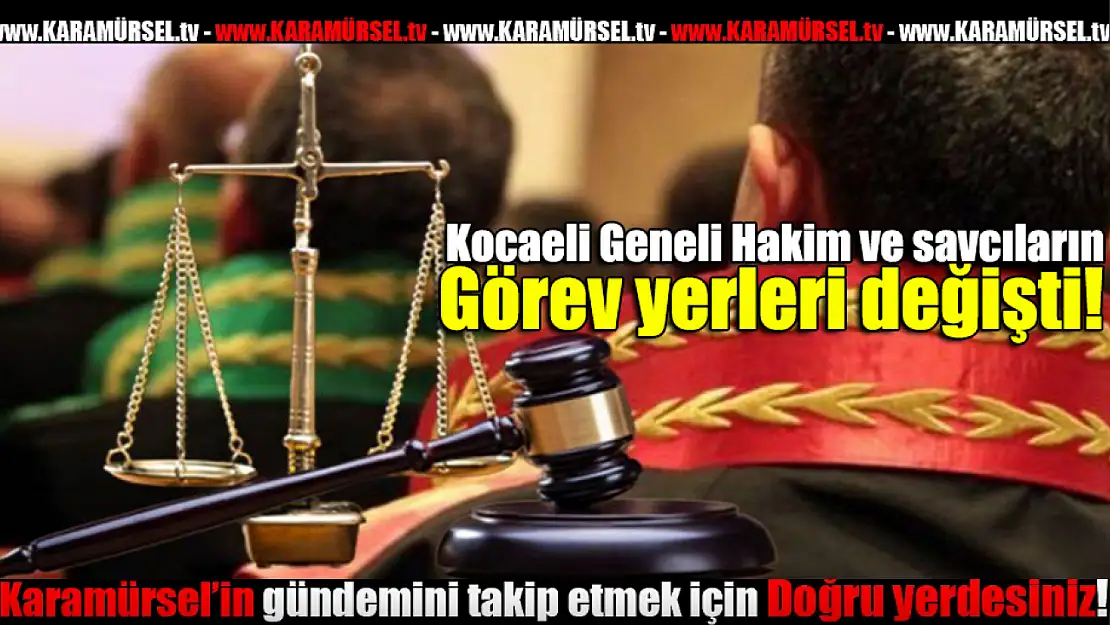 Kocaeli geneli hakim ve savcıların yeri değişti