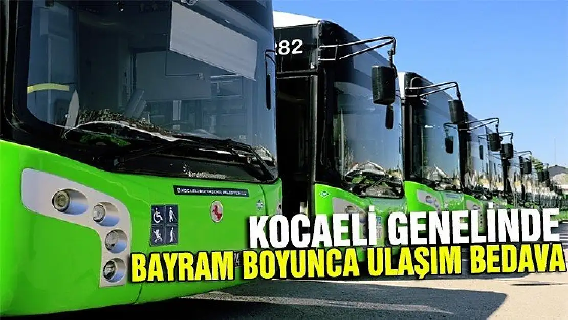 Kocaeli genelinde bayram boyunca ulaşım ücretsiz