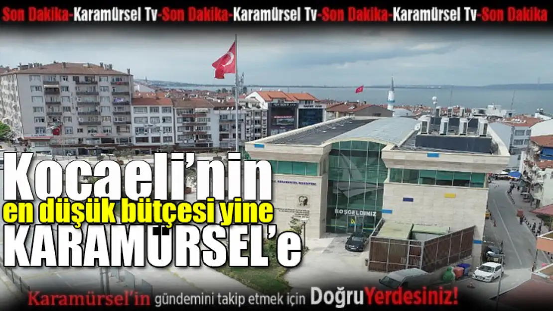 Kocaeli'nin en düşük bütçesi yine Karamürsel'e