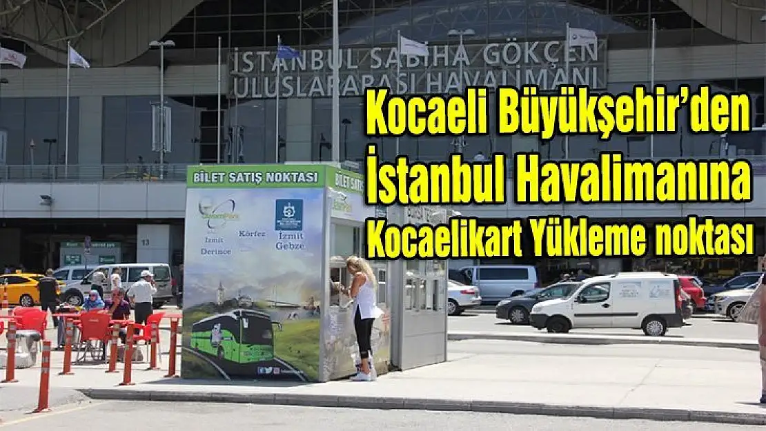 Kocaeli Sabiha Gökçen Havalimanı servisleri tam gaz devam