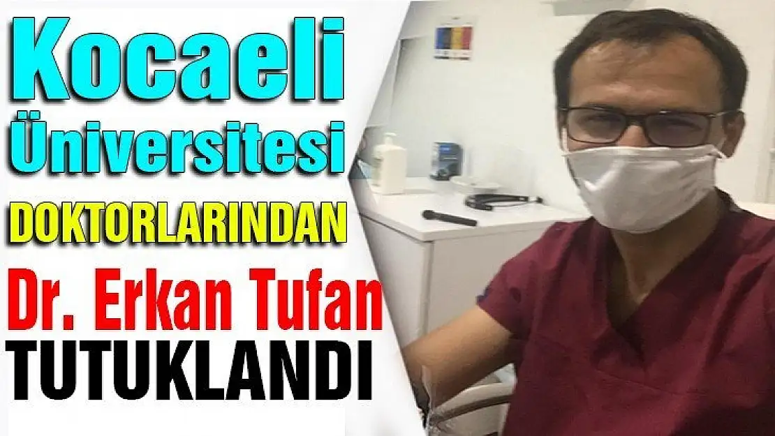 Kocaeli Üniversitesi Pandemi doktoru tutuklandı