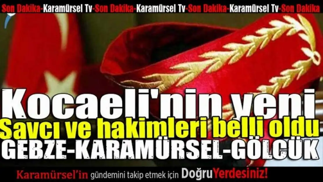 Kocaeli ve Karamürsel Cumhuriyet Başsavcıları değişti