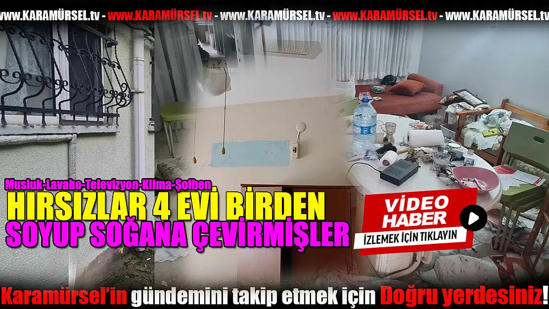 Korkunç Hırsızlık Olayı: Dört Evi birden soydular!