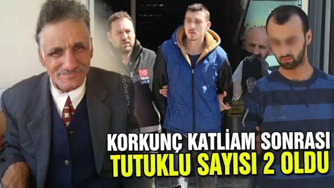 Korkunç katliam sonrası tutuklu sayısı 2 oldu