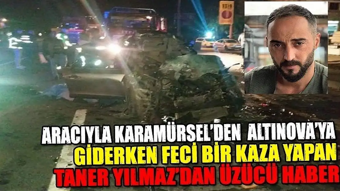 KORKUNÇ KAZADA HAYATINI KAYBETTİ