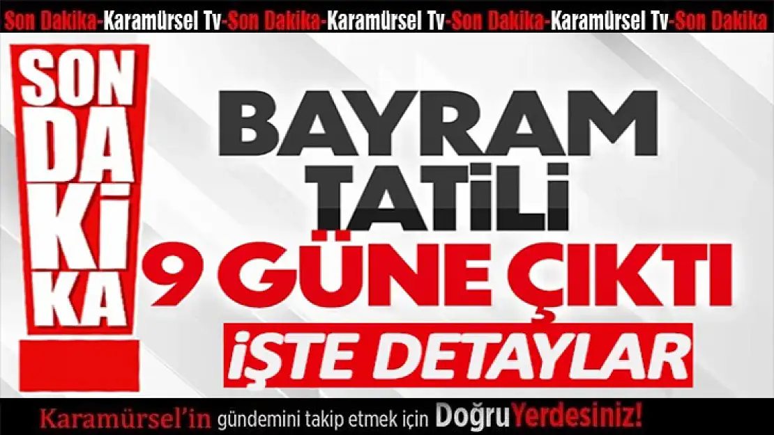 Kurban Bayramı tatili 9 güne çıkarıldı