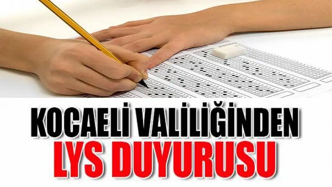 Kocaeli Valiliği, LYS saatleri ve tedbirleri ile ilgili açıklama yaptı