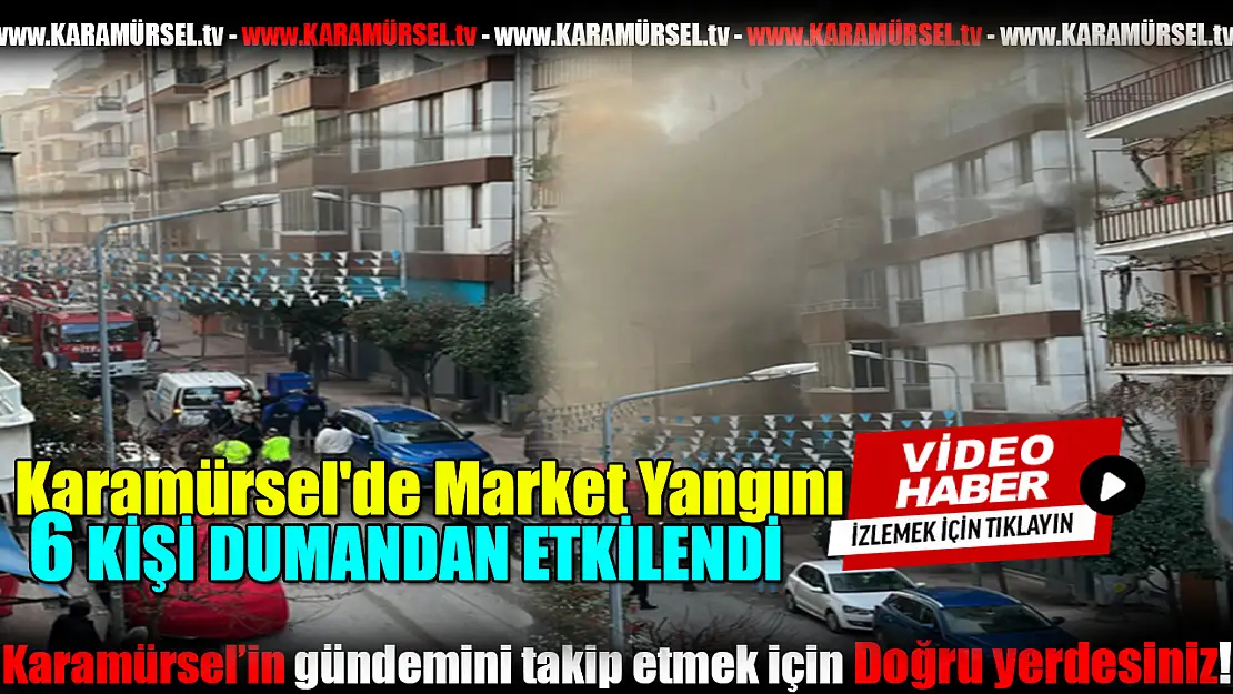 Market yangınında 6 kişi dumandan etkilendi!