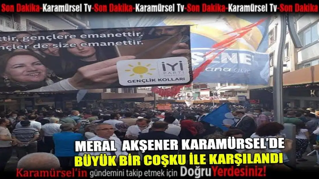 Meral Akşener, Karamürsel'de coşku ile karşılandı