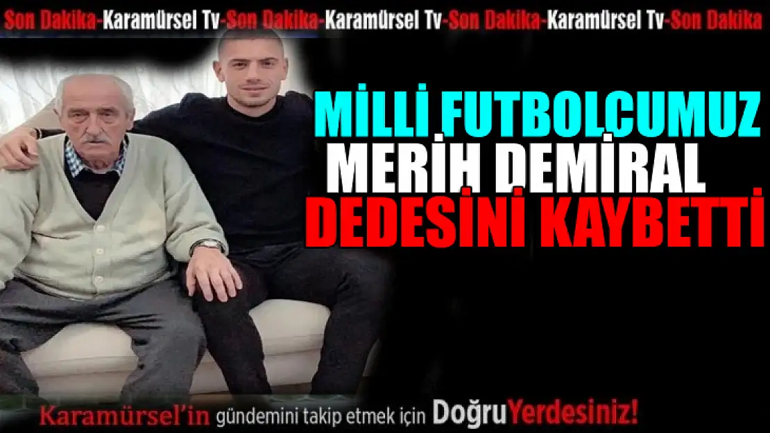 Merih Demiral dedesini kaybetti!