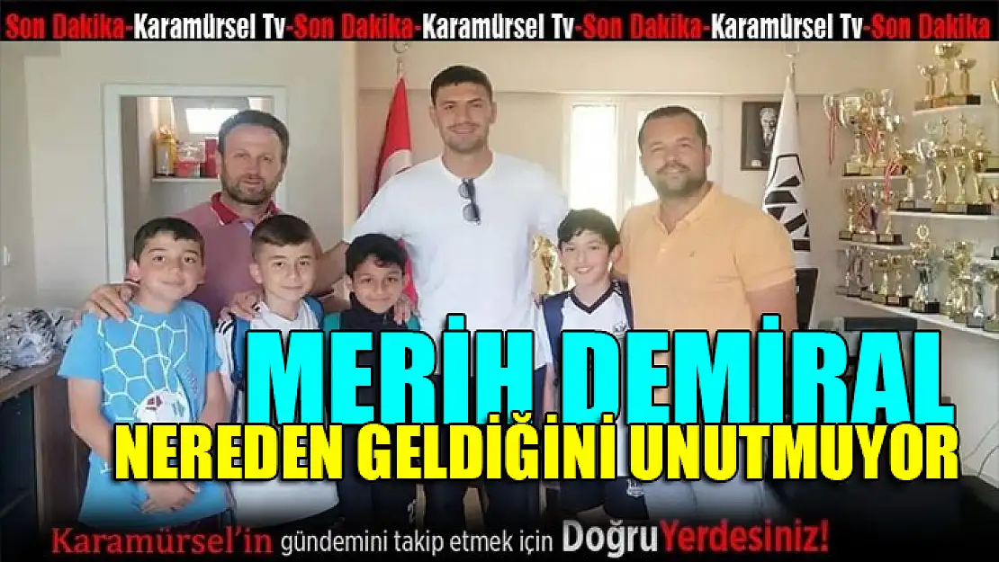 Merih Demiral nereden geldiğini unutmuyor!