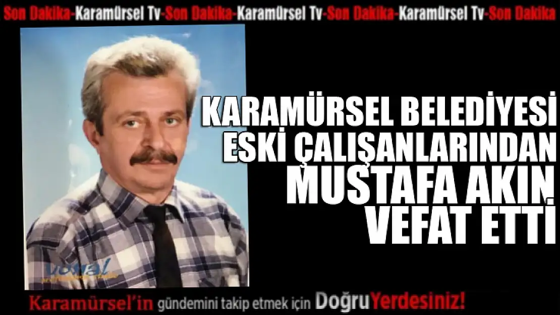 Mustafa Akın vefat etti